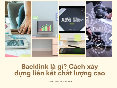 Backlink là gì? Cách xây dựng liên kết chất lượng cao cùng MIMADIGI