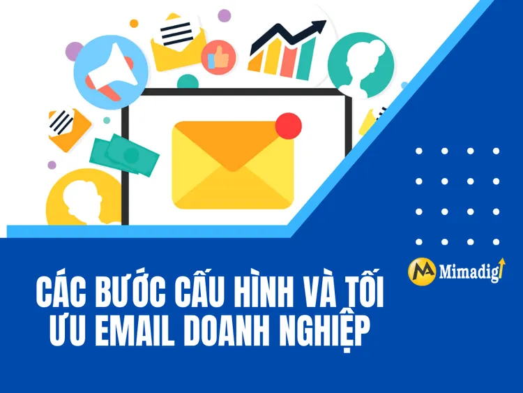 Các bước cấu hình và tối ưu email doanh nghiệp tại MIMA