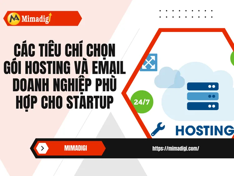 Các Tiêu Chí Chọn Gói Hosting và Email Doanh Nghiệp Phù Hợp Cho Startup tại MIMA