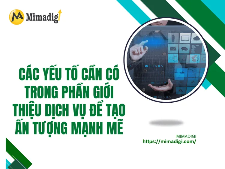 Các yếu tố cần có trong phần giới thiệu dịch vụ để tạo ấn tượng mạnh mẽ tại MIMA