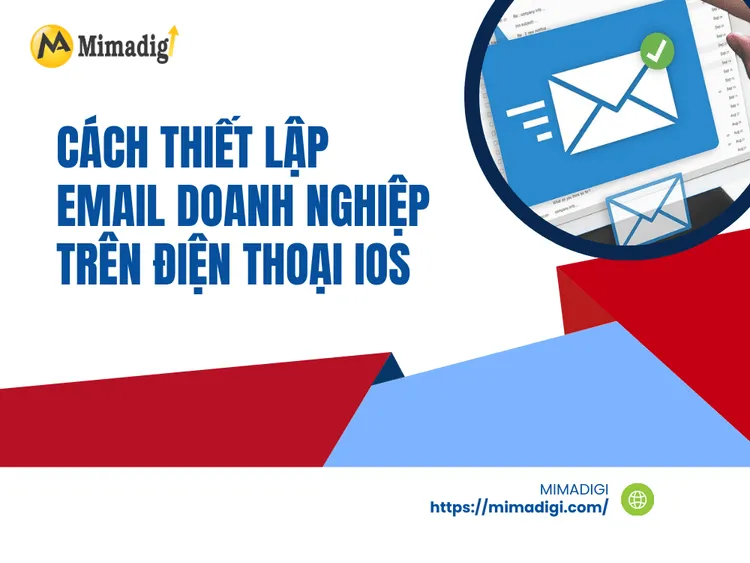 Cách Thiết Lập Email Doanh Nghiệp Trên Điện Thoại iOS tại MIMA
