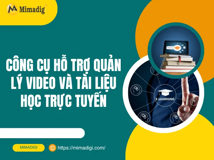 Công cụ hỗ trợ quản lý video và tài liệu học trực tuyến tại MIMA