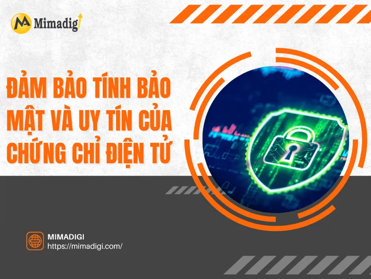 Đảm bảo tính bảo mật và uy tín của chứng chỉ điện tử tại MIMA