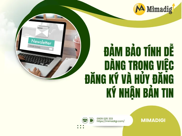 Đảm bảo tính dễ dàng trong việc đăng ký và hủy đăng ký nhận bản tin tại MIMA