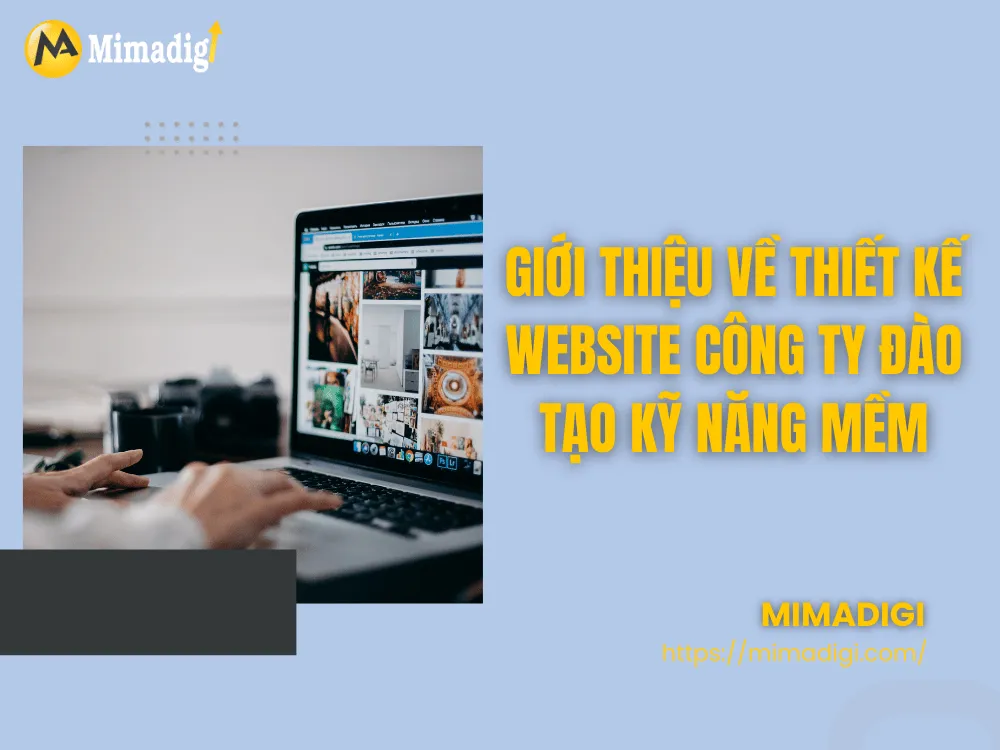 Giới thiệu về thiết kế website công ty đào tạo kỹ năng mềm tại MIMA
