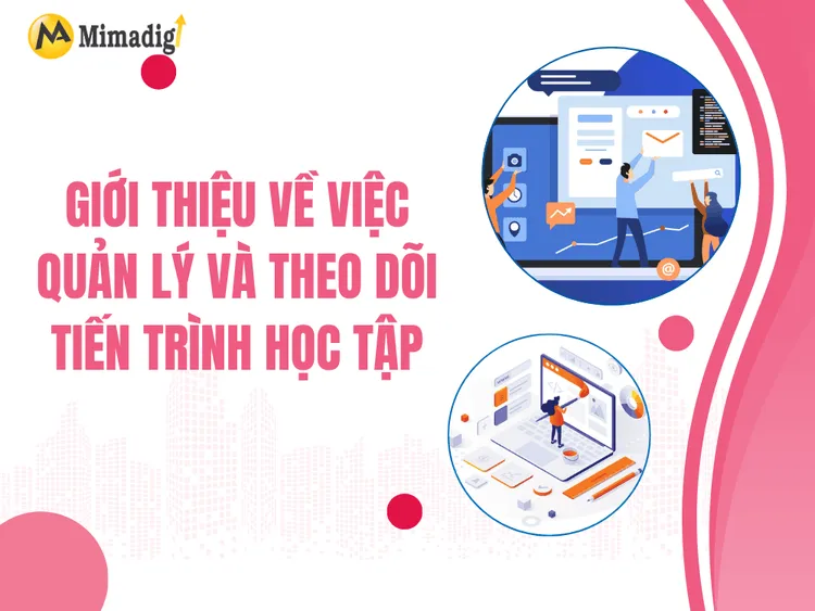 Giới thiệu về việc quản lý và theo dõi tiến trình học tập tại MIMA