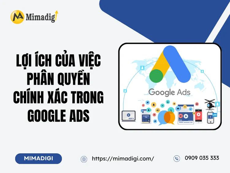 Lợi Ích Của Việc Phân Quyền Chính Xác Trong Google Ads tại MIMA