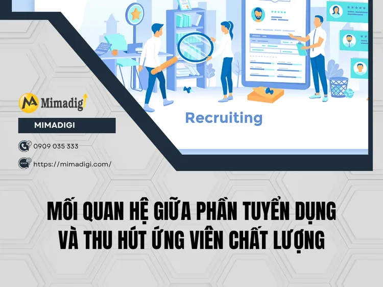 Mối quan hệ giữa phần tuyển dụng và thu hút ứng viên chất lượng tại MIMA
