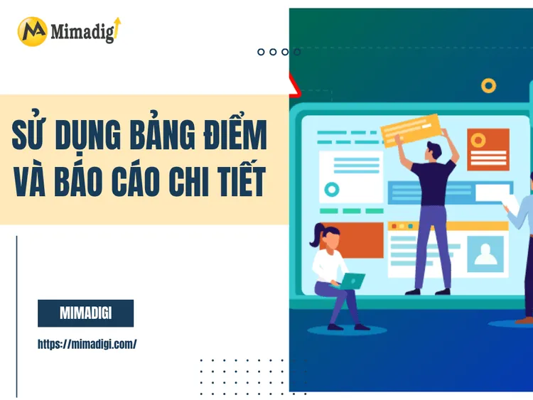 Sử dụng bảng điểm và báo cáo chi tiết tại MIMA