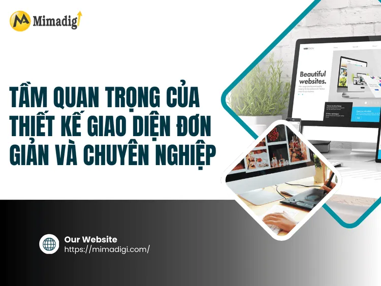 Tầm Quan Trọng của Thiết Kế Giao Diện Đơn Giản và Chuyên Nghiệp tại MIMA
