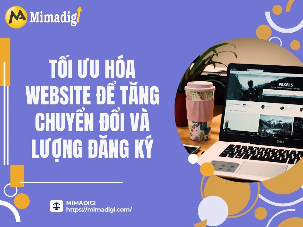 Tối ưu hóa website để tăng chuyển đổi và lượng đăng ký tại MIMA