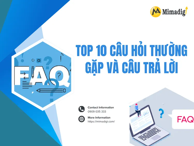 Top 10 câu hỏi thường gặp và câu trả lời tại MIMA