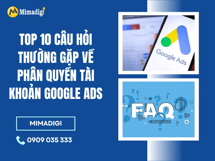 Top 10 câu hỏi thường gặp về phân quyền tài khoản Google Ads tại MIMA