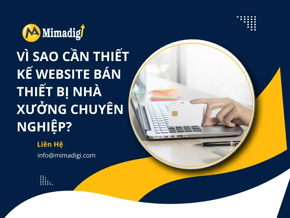 Vì sao cần thiết kế website bán thiết bị nhà xưởng chuyên nghiệp? tại mima